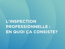 L'inspection professionnelle : en quoi ça consiste?